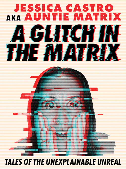 Title details for A Glitch in the Matrix by Jessica Castro - Available